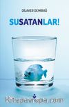 Susatanlar! & Suyumuzu Kimler Kıtlaştırdı?