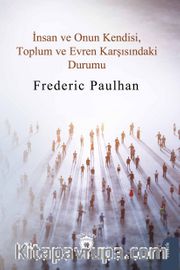 İnsan ve Onun Kendisi, Toplum ve Evren Karşısındaki Durumu