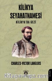 Kilikya Seyahatnamesi Kilikya’da Gezi