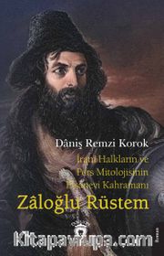 İrani Halkların ve Pers Mitolojisinin Efsanevi Kahramanı Zaloğlu Rüstem