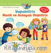 Yapabiliriz, Nazik ve Anlayışlı Olabiliriz / İlk Okuma Kitabım
