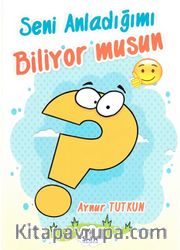 Seni Anladığımı Biliyor musun