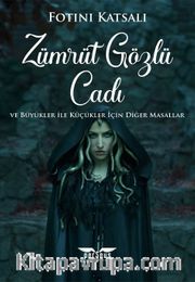 Zümrüt Gözlü Cadı <br /> ve Büyükler ile Küçükler İçin Diğer Masallar