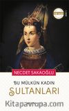 Bu Mülkün Kadın Sultanları
