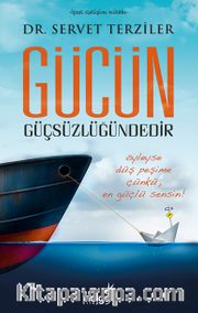 Gücün Güçsüzlüğündedir