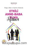Etkili Anne Baba Olma Rehberi & Doğru Akılcı ve Sade Bir Anlatımla