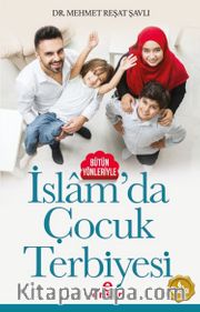 Bütün Yönleriyle İslam’da Çocuk Terbiyesi