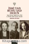 İsmi Yad Ruhu Şad Olsun & Suad Derviş, Nahid Sırrı Örik Ve Peride Celal Üzerine Yazılar