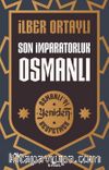 Son İmparatorluk Osmanlı / Osmanlı’yı Yeniden Keşfetmek 2