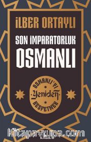 Son İmparatorluk Osmanlı / Osmanlı’yı Yeniden Keşfetmek 2