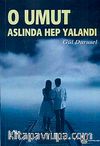 O Umut Aslında Hep Yalandı