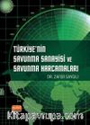 Türkiye’nin Savunma Sanayisi ve Savunma Harcamaları