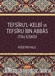 Tefsîru’l-Kelbî ve Tefsîru İbn Abbas (TİA) İlişkisi