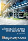 Şehir Hastaneleri İçin Kanıta Dayalı Yönetsel Karar Verme Modeli