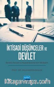 İktisadi Düşünceler ve Devlet <br /> Devletin İktisadi ve Siyasal Eylemlerinin Etkileşimi
