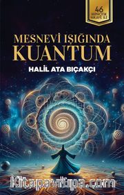 Mesnevi Işığında Kuantum <br /> 46 Hipnotik Hikaye İle