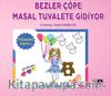 Bezler Çöpe Masal Tuvalete Gidiyor