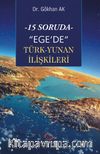15 Soruda Ege’de Türk-Yunan İlişkileri