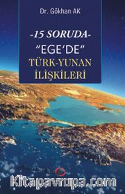 15 Soruda Ege’de Türk-Yunan İlişkileri