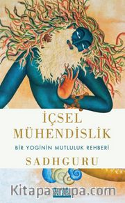 İçsel Mühendislik <br /> Bir Yoginin Mutluluk Rehberi