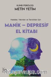 Manik-Depresif El Kitabı <br /> Hastalar, Yakınları ve Tanıdıkları İçin