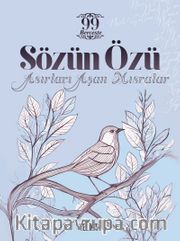 Sözün Özü <br /> Asırları Aşan Mısralar