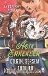 Aşık Erkekler: Çılgın, Sersem ve Tutkulu