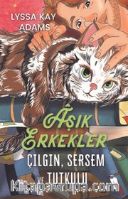 Aşık Erkekler: Çılgın, Sersem ve Tutkulu