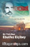 Bir Türk Beyi Ebulfez Elçibey
