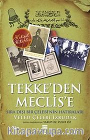 Tekke'den Meclise <br /> Sıra Dışı Bir Çelebi'nin Anıları
