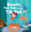 Boom Tap Tap Ya Da Tik Tak Her Şey Sevgimizden (Pencereli Kitap)