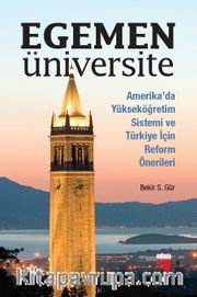 Egemen Üniversite <br /> Amerika’da Yükseköğretim Sistemi ve Türkiye için Reform Önerileri