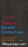 Türkiye’nin Ermeni Coğrafyası (Ciltli)