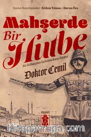 Mahşerde Bir Hutbe <br /> Bir İttihatçının İstibdata Karşı Söylevi