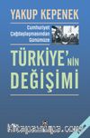Cumhuriyet Çağdaşlaşmasından Günümüze Türkiye’nin Değişimi