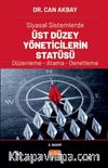 Siyasal Sistemlerde Üst Düzey Yöneticilerin Statüsü Düzenleme - Atama - Denetleme