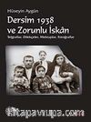 Dersim 1938 ve Zorunlu İskan & Telgraflar, Dilekçeler, Mektuplar, Fotoğraflar