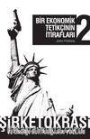 Bir Ekonomik Tetikçinin İtirafları 2 & Şirketokrasi ve Ondan Kurtulmanın Yolları