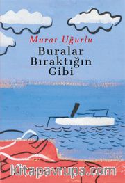 Buralar Bıraktığın Gibi