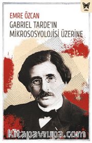 Gabriel Tarde’in Mikrososyolojisi Üzerine