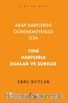 Arap Harflerini Öğrenemeyenler İçin Yeni Harflerle Dualar ve Sureler