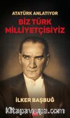 Atatürk Anlatıyor - Biz Türk Milliyetçisiyiz