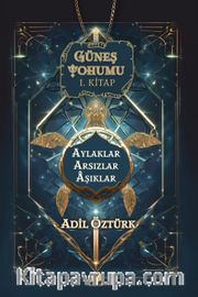 Güneş Tohumu I. Kitap <br /> Aylaklar Arsızlar Aşıklar