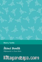 İkinci Benlik <br /> Bilgisayarlar ve İnsan Ruhu