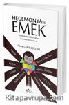 Hegemonya ve Emek & Sendikalarda Halkla İlişkiler Üzerinden Bir İnceleme