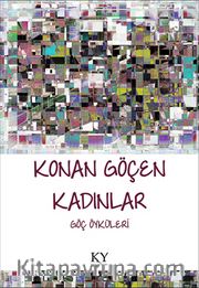 Konan Göçen Kadınlar <br /> Göç Öyküleri