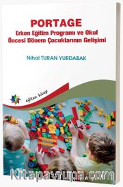 Portage Erken Eğitim Programı ve Okul Öncesi Dönem Çocuklarının Gelişimi