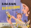 Bana Bakın Buradayım!