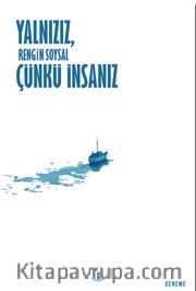 Yalnızız, Çünkü İnsanız