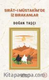 Sırat-ı Müstakîm’de İz Bırakanlar 